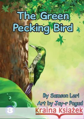 The Green Pecking Bird Samson Leri Jay-R Pagud 9781925795981 Library for All - książka