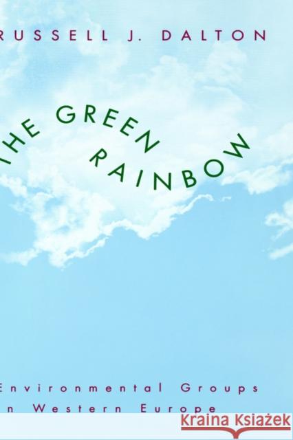 The Green Rainbow: Environmental Groups in Western Europe Dalton, Russell J. 9780300059625 Yale University Press - książka