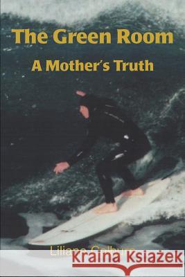 The Green Room: A Mother's Truth Colburn, Liliane 9780595355884 iUniverse - książka