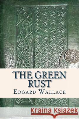 The Green Rust Edgard Wallace Ravell 9781537058184 Createspace Independent Publishing Platform - książka