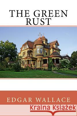 The Green Rust Edgar Wallace 9781544637037 Createspace Independent Publishing Platform - książka