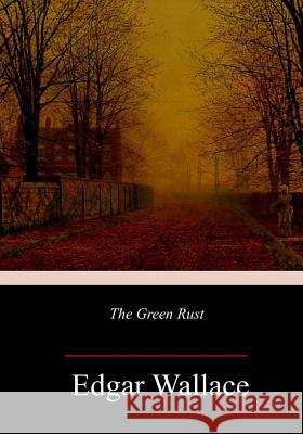 The Green Rust Edgar Wallace 9781984224057 Createspace Independent Publishing Platform - książka