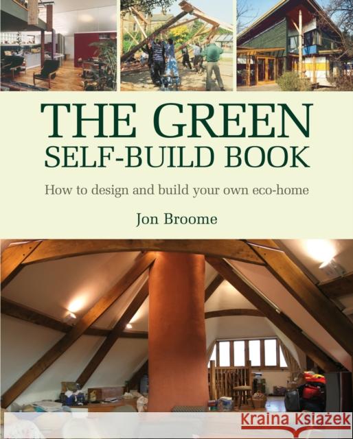 The Green Self-build Book: How to Design and Build Your Own ECO-Home Jon Broome 9781903998731  - książka