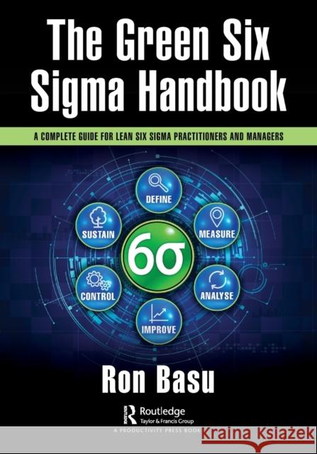 The Green Six SIGMA Handbook: A Complete Guide for Lean Six SIGMA Practitioners and Managers Ron Basu 9781032214016 Productivity Press - książka