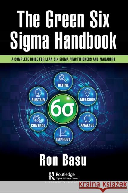 The Green Six SIGMA Handbook: A Complete Guide for Lean Six SIGMA Practitioners and Managers Ron Basu 9781032214023 Productivity Press - książka