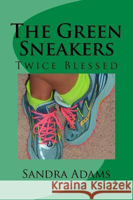 The Green Sneakers: Twice Blessed Sandra Adams 9781530627851 Createspace Independent Publishing Platform - książka