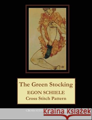 The Green Stocking: Egon Schiele Cross Stitch Pattern Kathleen George Cross Stitch Collectibles 9781099266027 Independently Published - książka