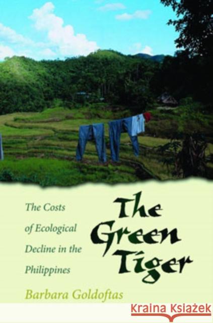 The Green Tiger: The Costs of Ecological Decline in the Philippines Goldoftas, Barbara 9780195135114 Oxford University Press - książka