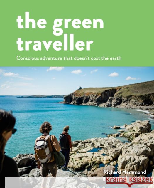 The Green Traveller: Conscious Adventure That Doesn't Cost the Earth HAMMOND  RICHARD 9781911682219 HarperCollins Publishers - książka