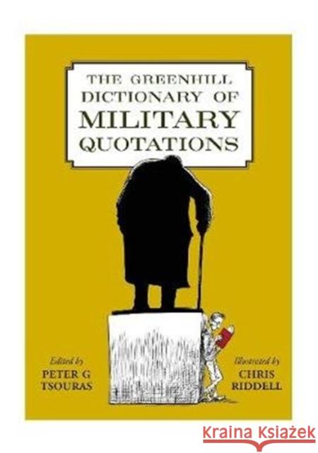 The Greenhill Dictionary of Military Quotations Peter G. Tsouras 9781784384777 Greenhill Books - książka