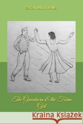 The Greenhorn & the Farm Girl Sarah Min Heller 9781074216238 Independently Published - książka