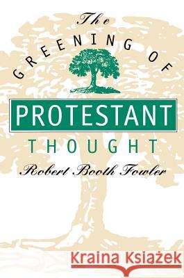 The Greening of Protestant Thought Robert Booth Fowler 9780807845172 University of North Carolina Press - książka