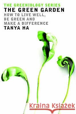 The Greeniology Garden Guide Tanya Ha 9780522854442 MELBOURNE UNIVERSITY PRESS - książka