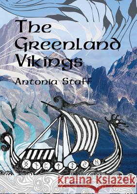 The Greenland Vikings Antonia Staff 9780994372208 Publicious Pty Ltd - książka