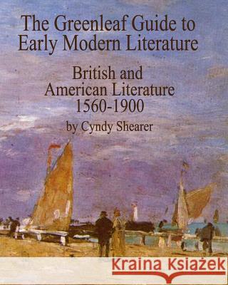 The Greenleaf Guide to Early Modern Literature: British and American Literature 1560-1900 Cyndy Shearer 9781882514465 Greenleaf Press - książka