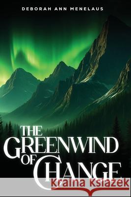 The Greenwind of Change Deborah Anne Menelaus 9781966693178 Bookcraftink - książka