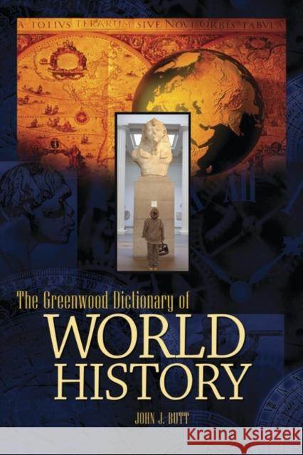 The Greenwood Dictionary of World History John J. Butt 9780313327650 Greenwood Press - książka