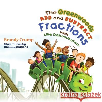 The Greenwoods Add and Subtract Fractions with Like Denominators Rks Illustrations Brandy Crump 9781733529600 Brandy Crump - książka