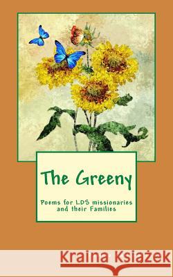 The Greeny: Poems for LDS missionaries and their Families Johnson, Pamela Call 9781978357617 Createspace Independent Publishing Platform - książka