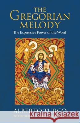 The Gregorian Melody: The Expressive Power of the Word Alberto Turco 9780814667675 Liturgical Press - książka