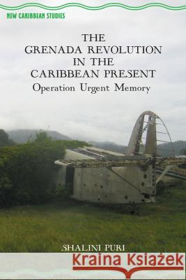 The Grenada Revolution in the Caribbean Present: Operation Urgent Memory Puri, S. 9780230120327 Palgrave MacMillan - książka