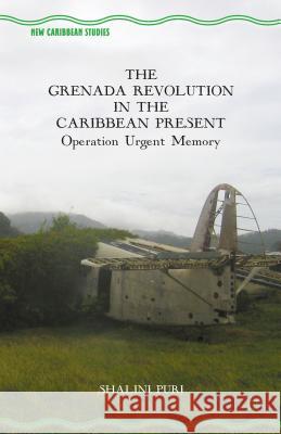 The Grenada Revolution in the Caribbean Present: Operation Urgent Memory Puri, S. 9781137562180 Palgrave MacMillan - książka