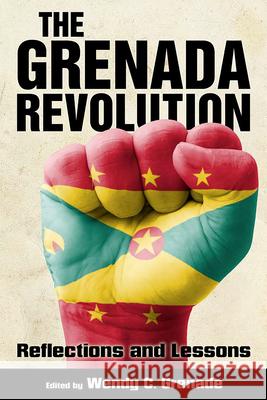 The Grenada Revolution: Reflections and Lessons Grenade, Wendy C. 9781628461510 University Press of Mississippi - książka