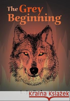 The Grey Beginning L. J. Boles 9781480809727 Archway - książka