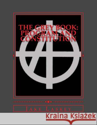 The Grey Book: Program & Constitution Jake a. Laskey 9781544111995 Createspace Independent Publishing Platform - książka