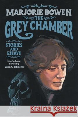 The Grey Chamber: Stories and Essays Marjorie Bowen John C. Tibbetts 9781614983477 Hippocampus Press - książka