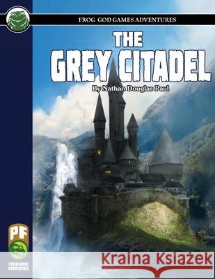 The Grey Citadel PF Nathan D Paul, Frog God Games 9781622838578 Frog God Games - książka