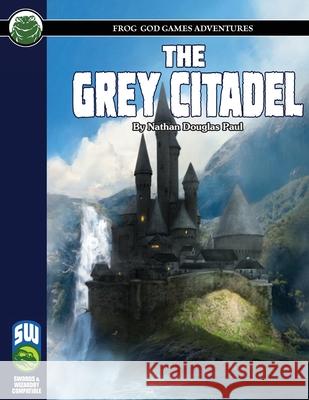 The Grey Citadel SW Nathan D. Paul Frog God Games 9781622838608 Frog God Games - książka