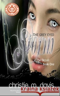 The Grey Eyed Storm: The Occuli, Book One Mrs Christie M. Stenzel 9781512037722 Createspace - książka