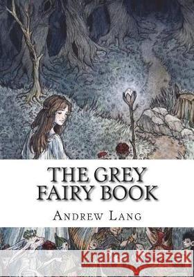 The Grey Fairy Book Andrew Lang 9781722674588 Createspace Independent Publishing Platform - książka