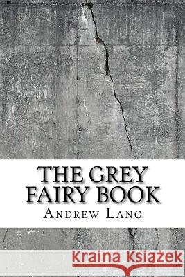 The Grey Fairy Book Andrew Lang 9781729520710 Createspace Independent Publishing Platform - książka