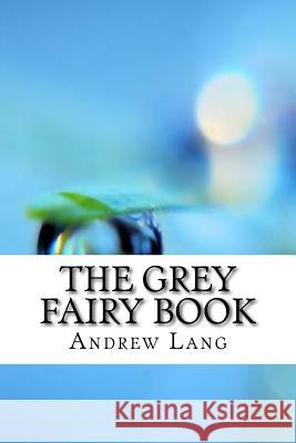 The Grey Fairy Book Andrew Lang 9781974152674 Createspace Independent Publishing Platform - książka