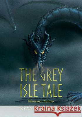 The Grey Isle Tale: Illustrated Edition Ryan P. Freeman Laura Faraci 9781541110120 Createspace Independent Publishing Platform - książka