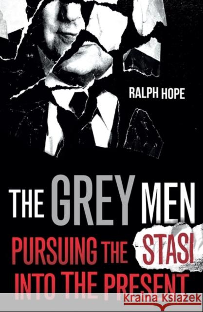 The Grey Men: Pursuing the Stasi Into the Present Hope, Ralph 9781786079619 ONEWorld Publications - książka
