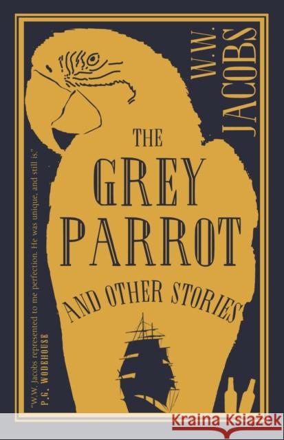 The Grey Parrot and Other Stories: Annotated Edition W.W. Jacobs 9781847497895 Alma Books Ltd - książka