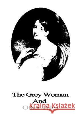 The Grey Woman And Other Tales Gaskell, Elizabeth Cleghorn 9781490514277 Createspace - książka
