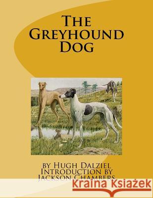 The Greyhound Dog Hugh Dalziel Jackson Chambers 9781533438652 Createspace Independent Publishing Platform - książka