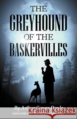 The Greyhound of the Baskervilles John Gaspard Sir Arthur Conan Doyle  9798201819101 Albert's Bridge Books - książka