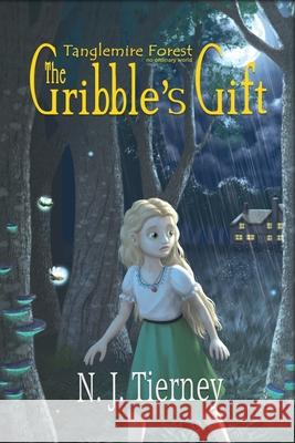 The Gribble's Gift: Tanglemire Forest No Ordinary World N J Tierney 9780648811107 Publicious Pty Ltd - książka