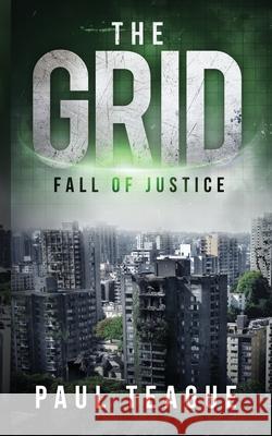 The Grid 1: Fall of Justice Paul Teague 9781838306540 Clixeo Ltd - książka