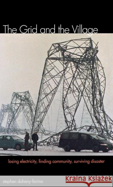 The Grid and the Village: Losing Electricity, Finding Community, Surviving Disaster Stephen Doheny-Farina 9780300089776 Yale University Press - książka