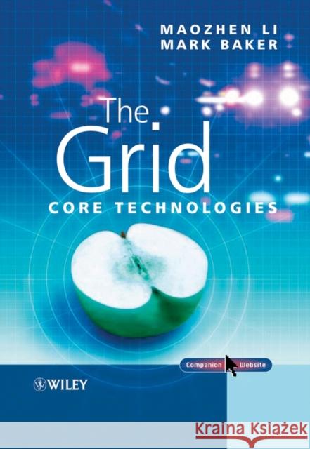 The Grid: Core Technologies Li, Maozhen 9780470094174 John Wiley & Sons - książka
