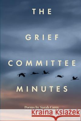 The Grief Committee Minutes Sarah Carey 9781955194372 Saint Julian Press, Inc. - książka