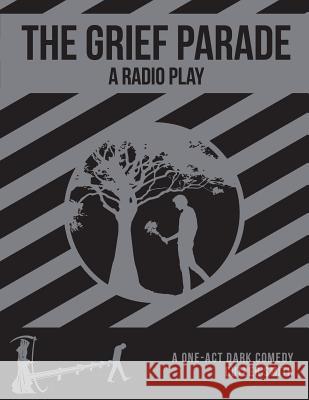 The Grief Parade: A Radio Play Cutler Smith Milton Matthew Horowitz Deanna Lynn Dionne 9780692462867 Cleveland Radio Players - książka
