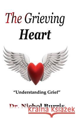 The Grieving Heart Dr Nichol Burris Parice Parker F. O. L. P. H. Editor Team 9781546478751 Createspace Independent Publishing Platform - książka