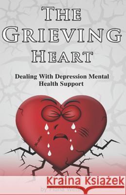 The Grieving Heart - Dealing with Depression: Mental Health Support Fiona Welsh 9781912675265 Aryla Publishing - książka